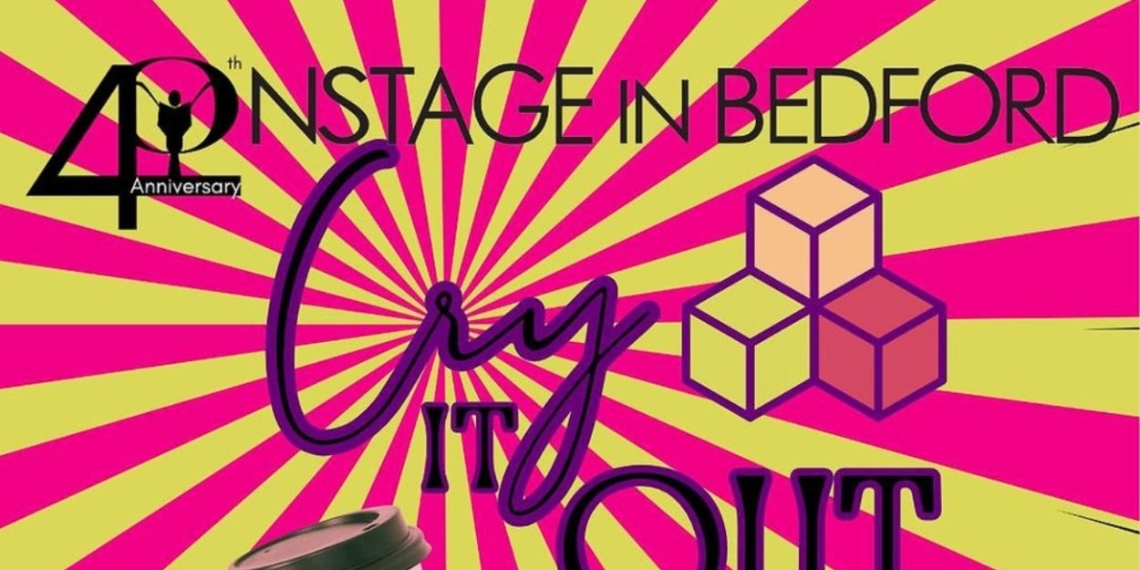CRY IT OUT Comes to ONSTAGE in Bedford  Image