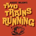 August Wilson's Two Trains Running in Cleveland